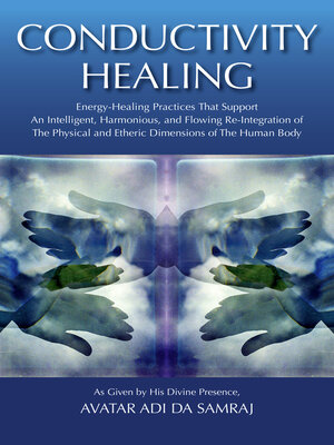 cover image of Conductivity Healing: Energy-Healing Practices That Support an Intelligent, Harmonious, and Flowing Re-Integration of the Physical and Etheric Dimensions of the Human Body
